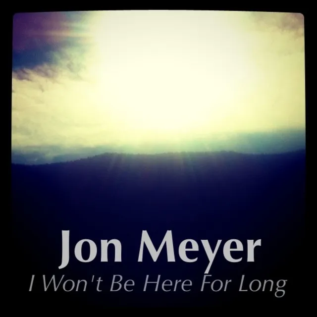 I Won't Be Here For Long - Single