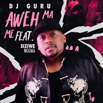 Aweh Ma Me by DJ Guru