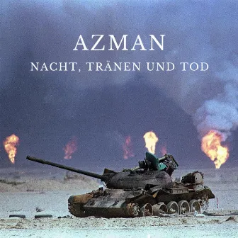 Nacht, Tränen und Tod by AZMAN