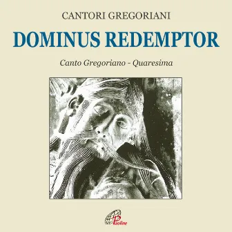 Dominus Redemptor (Tempo di quaresima) by Cantori Gregoriani