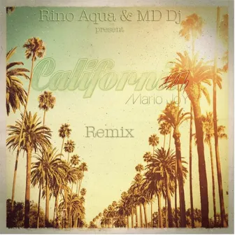 California (Rino Aqua & MD DJ Remix) [Extended] by Mario Joy