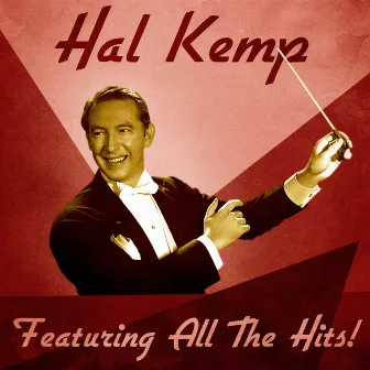 Featuring All The Hits! (Remastered) by Hal Kemp And His Orchestra