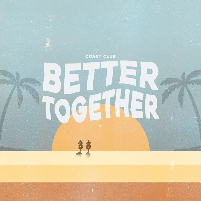 Better Together