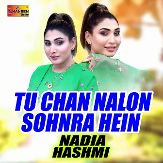 Tu Chan Nalon Sohnra Hein by Nadia Hashmi