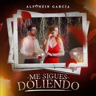 Me Sigues Doliendo by Alfonzin García 