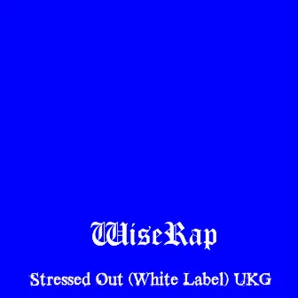 Stressed Out (White Label) UKG by WiseRap