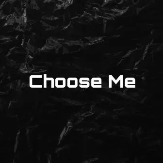 Choose Me by TR3