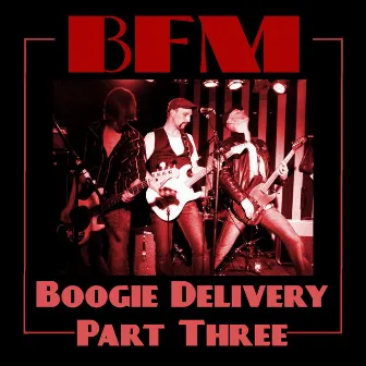 Boogie Delivery Part Three by BFM