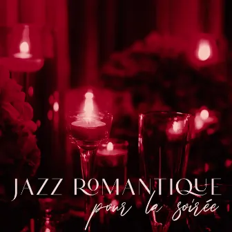 Jazz romantique pour la soirée: Douces ballades, Dîners aux chandelles, Moments à deux by Jazzy Romantique