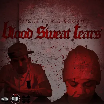 Blood Sweat Tears feat. Kid Bookie by Cliche