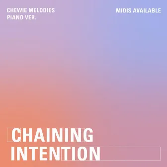 Chaining Intention (Piano Ver.) by Chewie Melodies