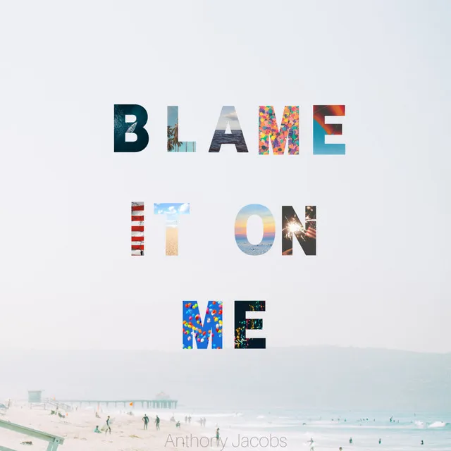 Blame It on Me