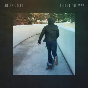 This is the Way by LosFrijoles