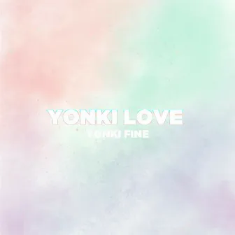 Yonki Love by Yonki Fine