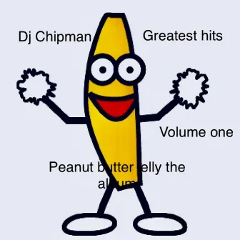 Peanut butter jelly time/the album/greatest hits vol 1 (Radio) by DJ Chipman