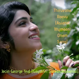 Thiruvona Raavu (Asianet Ittymaani Onam Song) [feat. Gayathri Suresh & Mohanlal] by Jecin George