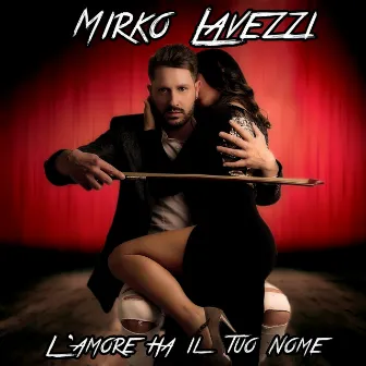 L'amore ha il tuo nome by Mirko Lavezzi