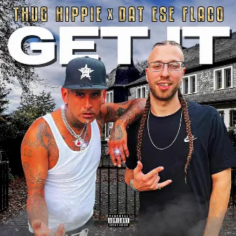 Get It (feat. Thug Hippie) by Dat Ese Flaco