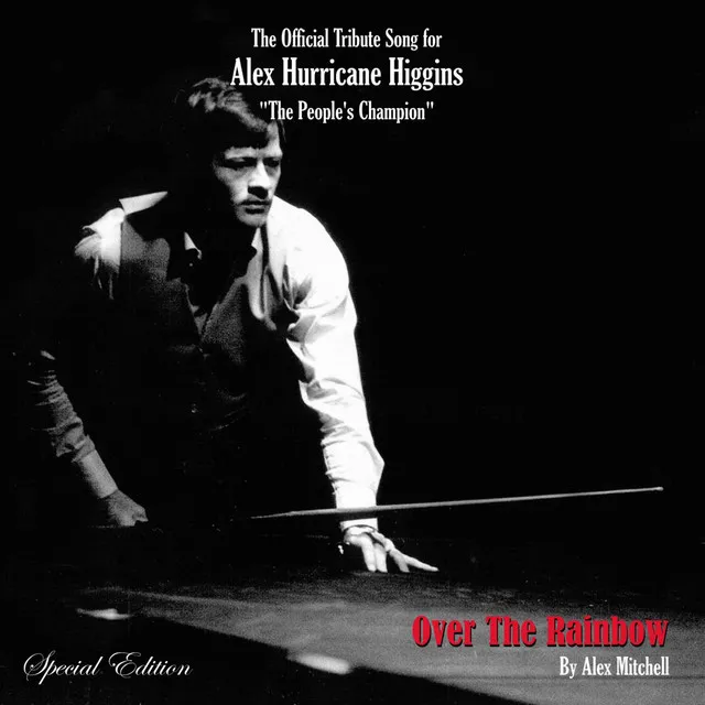 Over The Rainbow - The Official Alex Higgins Tribute Song