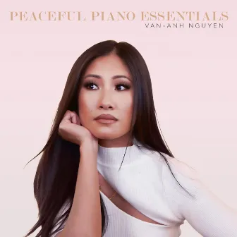 Peaceful Piano Essentials by Van-Anh Nguyen