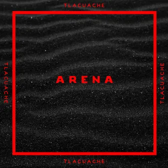 Arena by Tlacuache