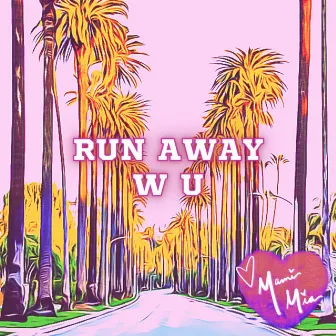 Run Away W U by Mami Mia