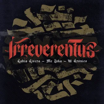 Irreverentus by W Kronico