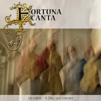 Un crible - A Dieu vos comant by Fortuna Canta