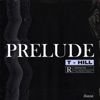 Prelude (Ditd) by T Hill