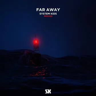 Far Away (The Remixes) by SYSTEM KIDS