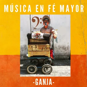 Música en Fe Mayor by Ganja