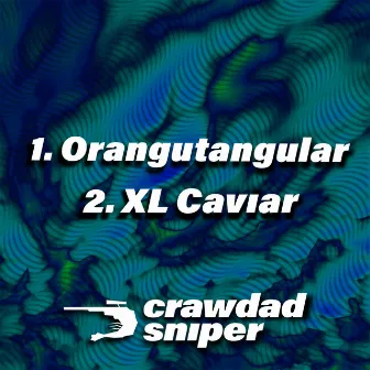 Orangutangular//XL Caviar by crawdad sniper