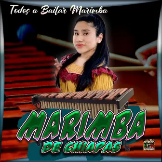 Todos A Bailar Marimba by Marimba De Chiapas