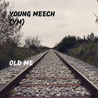 Old Me by Young Meech