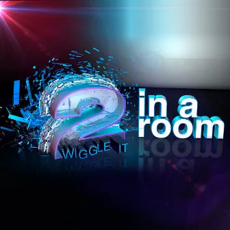 Wiggle It by 2 In A Room