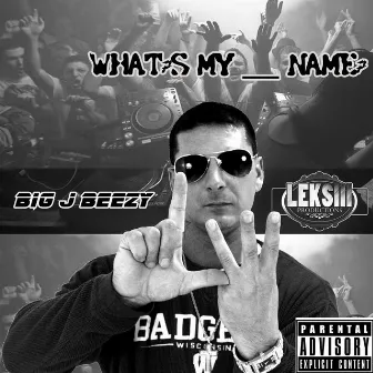 What's My ___ Name? by Big J Beezy