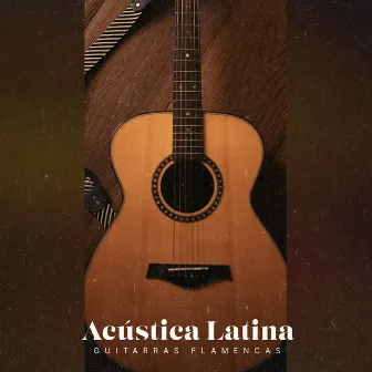 Acústica Latina by Guitarras Flamencas