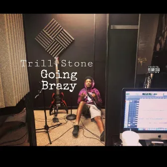 Going Brazy by Trill Stone