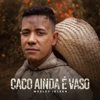 Caco Ainda É Vaso by Wesley Ielsen