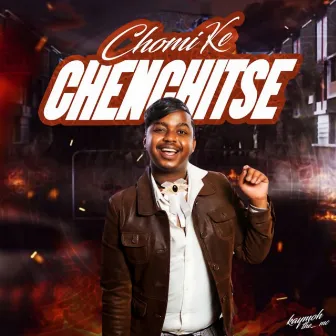 Chomi Ke Chenchitse by Kaymoh Thee Mc