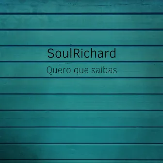 Quero que saibas by SoulRichard