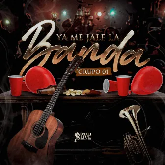 Ya Me Jale la Banda by Grupo 01