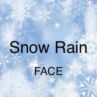 Snow Rain by Face