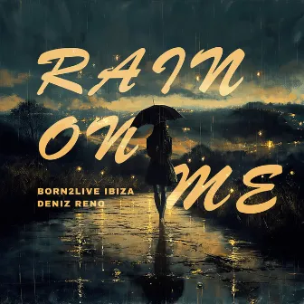 Rain on Me by Born 2 Live Ibiza