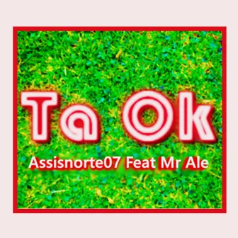 Ta Ok by Assisnorte07