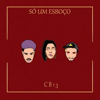 Só Um Esboço by Cb13