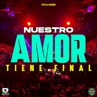 Nuestro Amor Tiene Final by Grupo Magayin