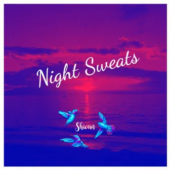 Night Sweats by Shivan