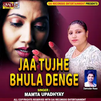 Jaa Tujhe Bhula Denge by Mamta Upadhyay