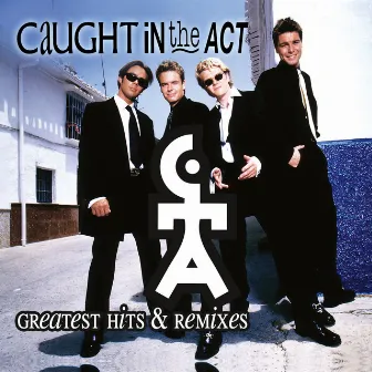 Greatest Hits & Remixes by Caught In The Act